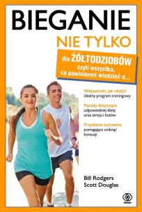 Bieganie nie tylko dla żółtodziobów. Autor: Bill Rodgers. Multiszop.pl Okładka książki Bieganie nie tylko dla żółtodziobów