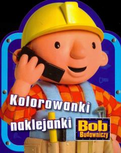 Okładka książki Bob Budowniczy - Kolorowanki, naklejanki