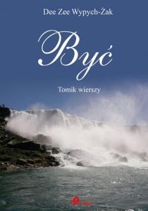 Okładka książki Być. Tomik wierszy