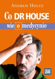 Okładka książki Co dr House wie o medycynie
