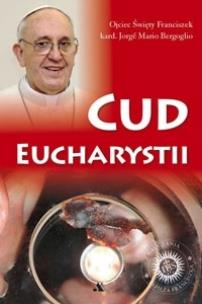Okładka książki Cud Eucharystii. Medytacje o Najświętszym...