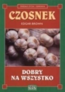 Okładka książki Czosnek dobry na wszystko