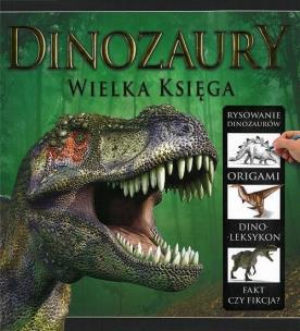 Okładka książki Dinozaury. Wielka księga