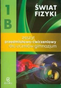Okładka książki Fizyka GIM Świat Fizyki cz.1B ćw.  ZamKor
