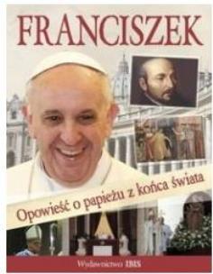 Okładka książki Franciszek Opowieść o papieżu z końca świata