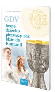 Okładka książki Gdy Twoje dziecko pierwszy raz idzie do Komunii.