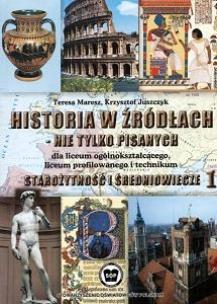 Okładka książki Historia w źródłach nie tylko pisanych. Liceum, część 1. Starożytność, średnowiecze