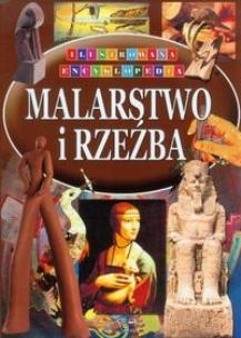 Okładka książki Ilustrowana encyklopedia  - Malarstwo i rzeźba