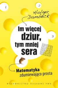 Okładka książki Im więcej dziur, tym mniej sera. Matematyka...