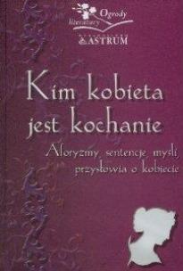 Okładka książki Kim kobieta jest kochanie. Aforyzmy, sentenje...