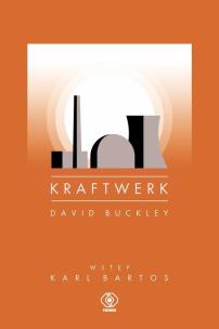 Kraftwerk. Autor: David Buckley, Nigel Forrest. Multiszop.pl Okładka książki Kraftwerk