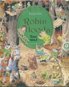 Okładka książki Legenda Robin Hooda Tony Wolf SIEDMIORÓG