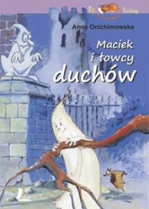 Okładka książki Maciek i łowcy duchów