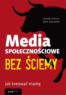 Okładka książki Media społecznościowe bez ściemy. Jak kreować...
