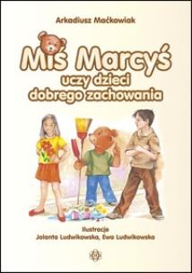 Okładka książki Miś Marcyś uczy dzieci dobrego zachowania