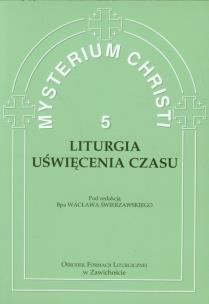Okładka książki Mysterium Christi 5 Liturgia Uświęcenia Czasu