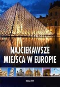 Okładka książki Najciekawsze miejsca w Europie