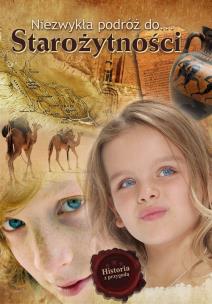 Okładka książki Niezwykła podróż do Starożytności część 1 PRINTEX