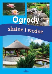 Okładka książki Ogrody skalne i wodne