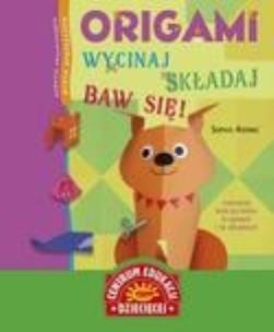 Okładka książki Origami Wycinaj składaj baw się!