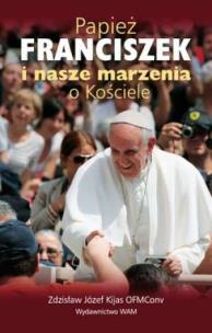 Okładka książki Papież Franciszek i nasze marzenia o Kościele
