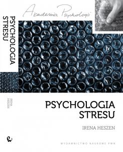 Okładka książki Psychologia stresu. Korzystne i niekorzystne...