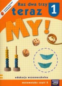 Okładka książki Raz dwa trzy Teraz My 1/2 Matematyka NE