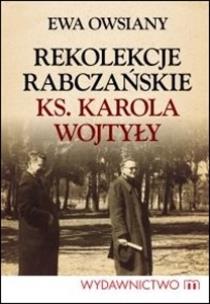 Okładka książki Rekolekcje rabczańskie ks. Karola Wojtyły