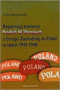 Okładka książki Repatriacja żołnierzy Polskich Sił Zbrojnych z Europy Zachodniej do Polski w latach 1945-1948