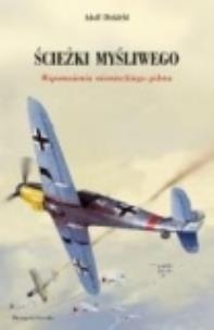 Okładka książki Ścieżki myśliwego. Wspomnienia niemieckiego pilota