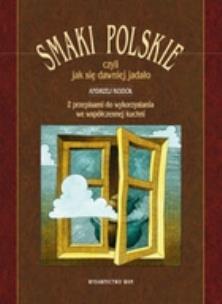 Okładka książki Smaki polskie czyli jak się dawniej jadało