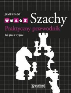 Okładka książki Szachy. Praktyczny przewodnik. Jak grać i wygrywać