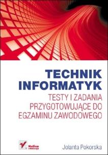 Okładka książki Technik informatyk Testy i zadania przygotowujące do egzaminu zawodowego