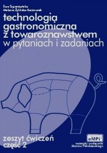 Okładka książki Technologia gastronomiczna z towaroznawstwem w pytaniach i odpowiedziach Zeszyt ćwiczeń Część 2