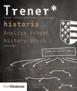 Okładka książki Trener Historia Analiza źródeł historycznych Poziom podstawowy i rozszerzony