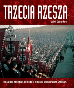 Okładka książki Trzecia Rzesza. Unikatowe kolorowe fotografie...