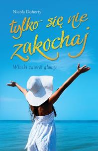 Okładka książki Tylko się nie zakochaj