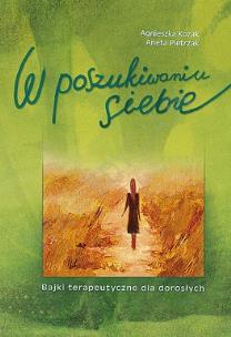 Okładka książki W poszukiwaniu siebie. Bajki terapeutyczne...