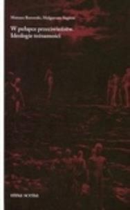 Okładka książki W pułapce przeciwieństw Ideologie tożsamości