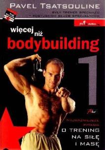 Więcej niż bodybuilding. Autor: Pavel Tsatsouline. Multiszop.pl Okładka książki Więcej niż bodybuilding