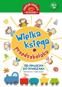 Okładka książki Wielka księga przedszkolaka. Od malucha...