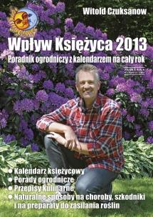 Okładka książki Wpływ Księżyca 2013. Poradnik ogrodniczy