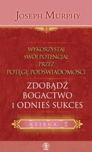 Zdobądź bogactwo i odnieś sukces. Autor: Joseph Murphy. Multiszop.pl Okładka książki Zdobądź bogactwo i odnieś sukces