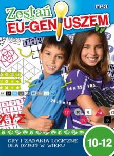 Okładka książki Zostań Eu-geniuszem. Gry i zabawy logiczne 10-12