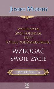 Wzbogać swoje życie. Autor: Joseph Murphy. Multiszop.pl Okładka książki  Wzbogać swoje życie