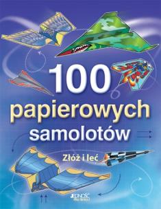 Okładka książki 100 papierowych samolotów złóż i leć