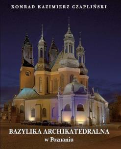 Okładka książki Bazylika Archikatedralna w Poznaniu