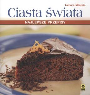 Okładka książki Ciasta świata. Najlepsze przepisy RM
