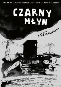 Okładka książki Czarny młyn - Marcin Szczygielski