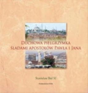 Okładka książki Duchowa pielgrzymka śladami apostołów Pawła i Jana